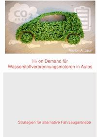 H2 on Demand für Wasserstoffverbrennungsmotoren in Autos - Marlon A. Jaun - ebook