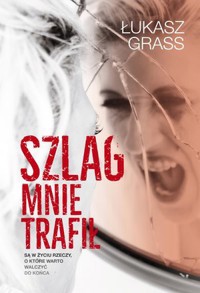 Szlag mnie trafił - Łukasz Grass - książka