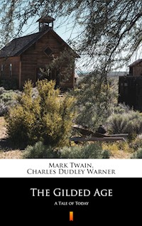 The Gilded Age. A Tale of Today - Mark Twain, Charles Dudley Warner - ebook