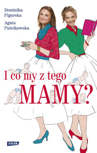 I co my z tego mamy? - Figurska Dominika, Puścikowska Agata - książka