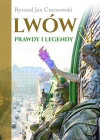 Lwów. Prawdy i legendy - Ryszard Jan Czarnowski - książka