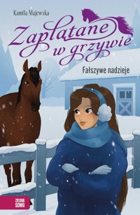 Zaplątane w grzywie. Fałszywe nadzieje - Majewska Kamila - książka