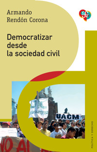 Democratizar desde la sociedad civil - Armando Rendón Corona - ebook