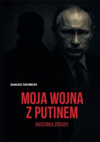 Moja wojna z Putinem - Janusz Grobicki - ebook