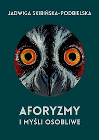 Aforyzmy i myśli osobliwe - Jadwiga Skibińska-Podbielska - książka