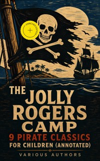 The Jolly Rogers Camp – 9 Pirate Classics for Children (Annotated) - Robert Louis Stevenson - ebook