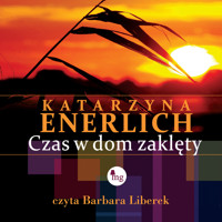 Czas w dom zaklęty - Katarzyna Enerlich - ebook + audiobook + książka