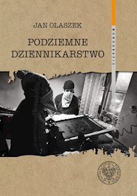 Podziemne dziennikarstwo - Olaszek Jan - książka