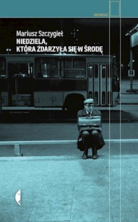 Niedziela, która zdarzyła się w środę - Mariusz Szczygieł - ebook + audiobook + książka