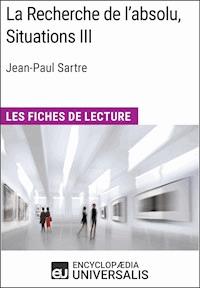 La Recherche de l'absolu, Situations III de Jean-Paul Sartre - Encyclopaedia Universalis - ebook
