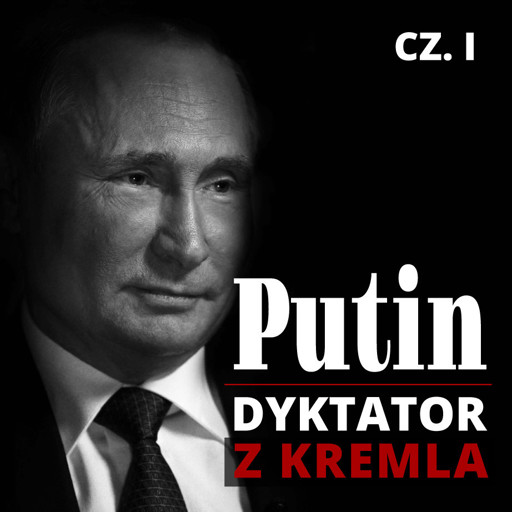 Okładka książki Putin. Dyktator z Kremla. Część I. Dzieciństwo, młodość, kariera w KGB