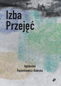 Izba Przejęć - Paciorkiewicz-Dubicka Agnieszka - książka