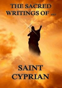 The Sacred Writings of Saint Cyprian - Saint Cyprian - ebook