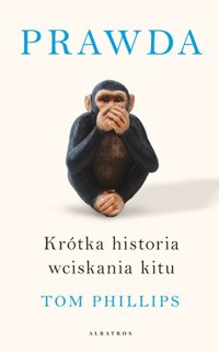 Prawda. Krótka historia wciskania kitu - Tom Phillips - audiobook + książka