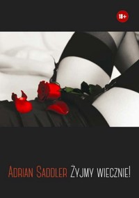 Żyjmy wiecznie - Saddler Adrian - książka