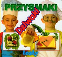 Przysmaki dziwaki tosty -  - książka