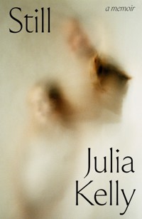 Still - A Memoir - Kelly Julia - ebook