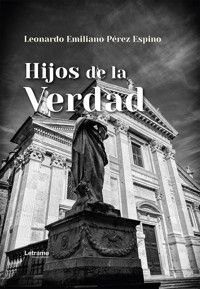 Hijos de la verdad - Leonardo Emiliano Pérez Espino - ebook