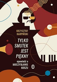 Tylko smutek jest piękny - Karpiński Krzysztof - książka