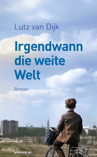 Irgendwann die weite Welt - Lutz van Dijk - ebook