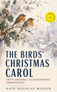 The Birds' Christmas Carol (With Original Illustrations) (Annotated) - Kate Douglas Wiggin - ebook