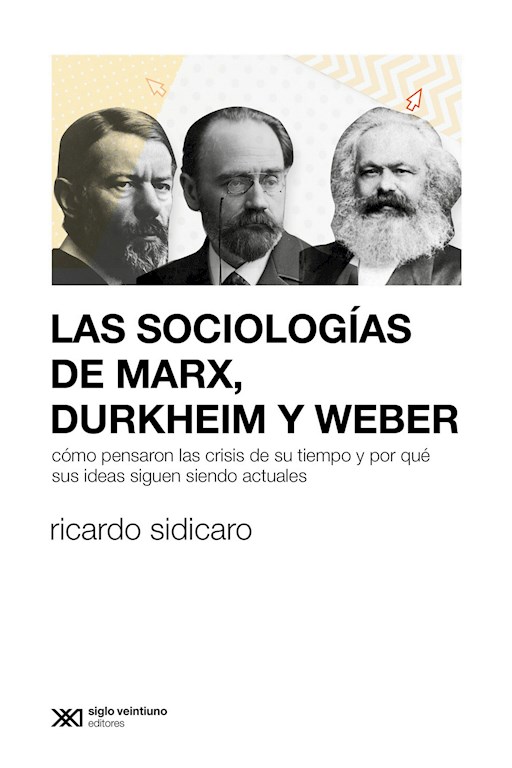 Las Sociologías De Marx, Durkheim Y Weber - Ricardo Sidicaro - Ebook ...