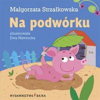 Na podwórku - Małgorzata Strzałkowska - książka