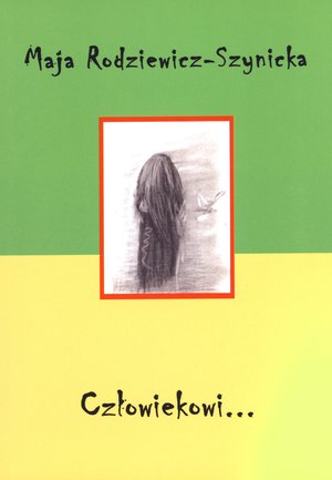 Człowiekowi... - Maja Rodziewicz-Szynicka - książka