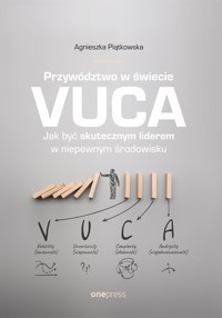 Przywództwo w świecie VUCA. Jak być skutecznym liderem w niepewnym środowisku - Piątkowska Agnieszka - audiobook