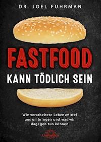 Fastfood kann tödlich sein - Joel Fuhrman - ebook