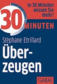 30 Minuten Überzeugen - Stéphane Etrillard - ebook
