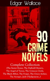 90 CRIME NOVELS: Complete Collection - Edgar Wallace - ebook