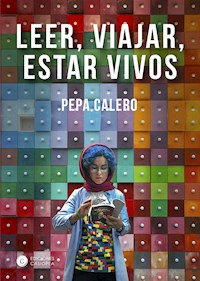 Leer, viajar, estar vivos - Pepa Calero - ebook