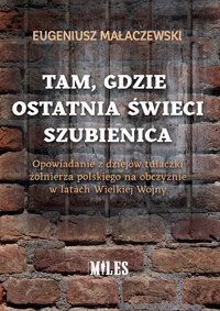 Tam gdzie ostatnia świeci szubienica. - Małaczewski Eugeniusz - książka