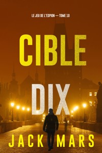 Cible dix (Le jeu de l'espion — Tome 10) - Jack Mars - ebook