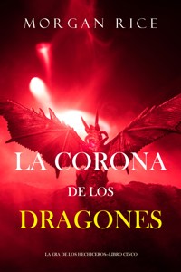 La Corona de los Dragones (La Era de los Hechiceros—Libro Cinco) - Rice Morgan - ebook