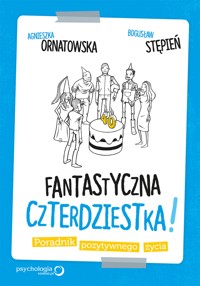 Fantastyczna czterdziestka! Poradnik pozytywnego życia - Ornatowska Agnieszka, Bogusław Stępień - audiobook