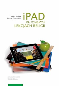iPad na szkolnych lekcjach religii - Bilicka Beata, Gurzyński Michał - książka