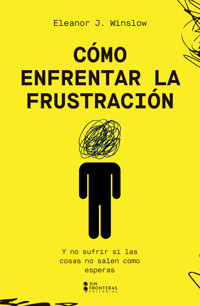 Cómo enfrentar la frustración - Eleanor J. Winslow - ebook