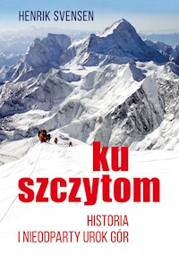 Ku szczytom. Historia i nieodparty urok gór - Svensen Henrik - ebook