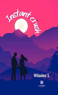 Instant crush - Wilaukee S. - ebook