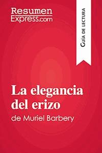 La elegancia del erizo de Muriel Barbery (Guía de lectura) - ResumenExpress - ebook