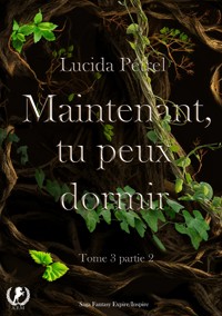 Maintenant, tu peux dormir - Tome 3 - Lucida Pétrel - ebook