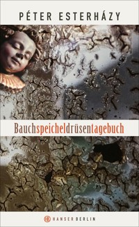 Bauchspeicheldrüsentagebuch - Péter Esterházy - ebook