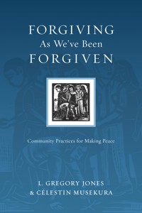 Forgiving As We've Been Forgiven - L. Gregory Jones - ebook
