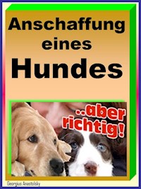 Anschaffung eines Hundes - Georgius Anastolsky - ebook