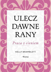 Ulecz dawne rany. Praca z cieniem - Bramblett Kelly - ebook