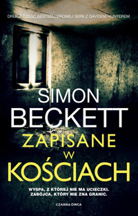 Zapisane w kościach. Cykl David Hunter. Tom 2 - Simon Beckett - książka