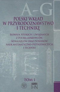 Polski wkład w przyrodoznawstwo i technikę. Tom 1 A-G -  - książka