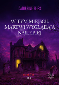 W tym miejscu martwi wyglądają najlepiej - Reiss Catherine - ebook + audiobook + książka